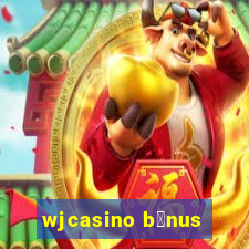 wjcasino b么nus